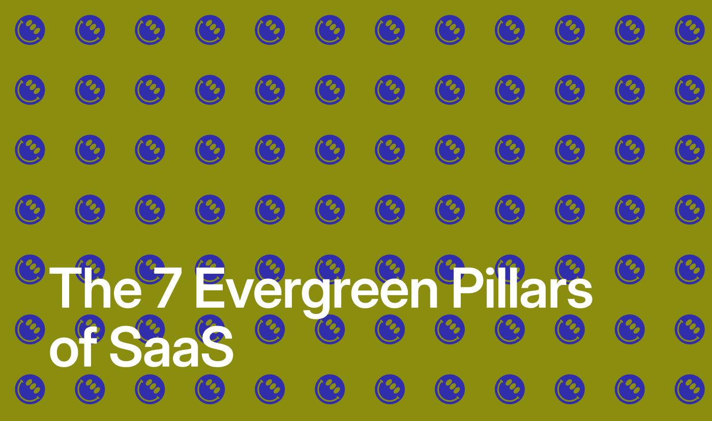 The 7 Evergreen Pillars of SaaS: Where to Build and How to Stand Out