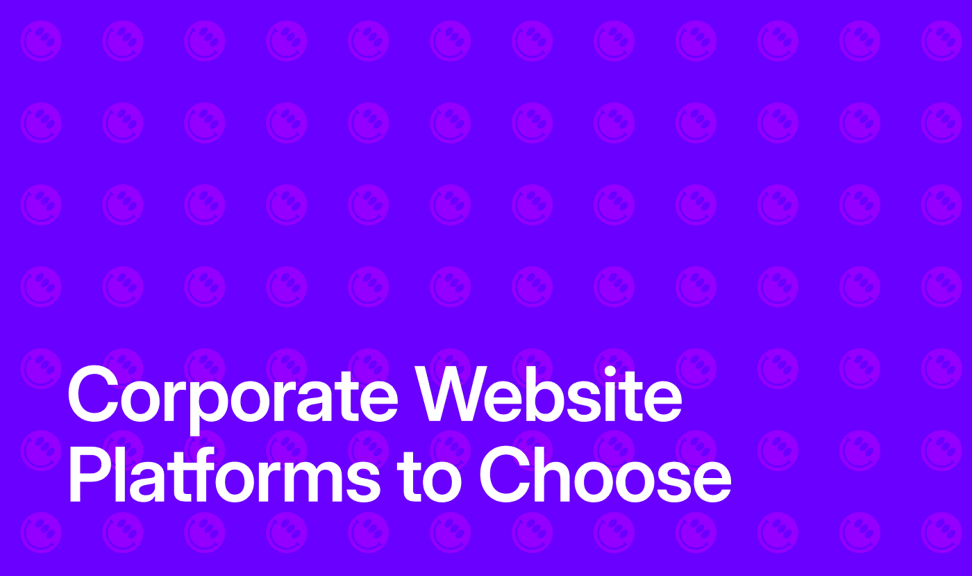 Which Platform Should You Choose for Your Corporate Website?