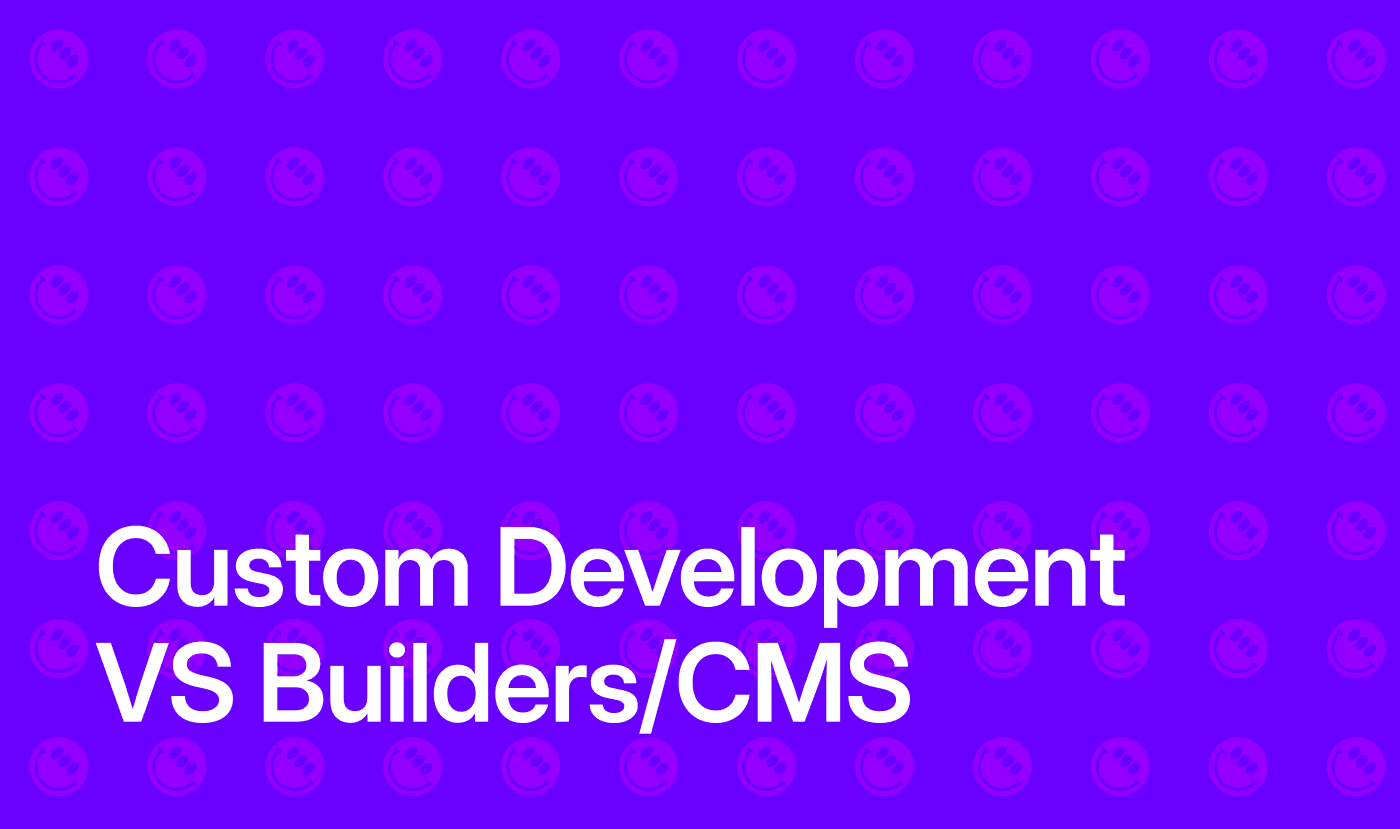 Custom Development vs. Builders/CMS: Pros, Cons, and Real-World Cases