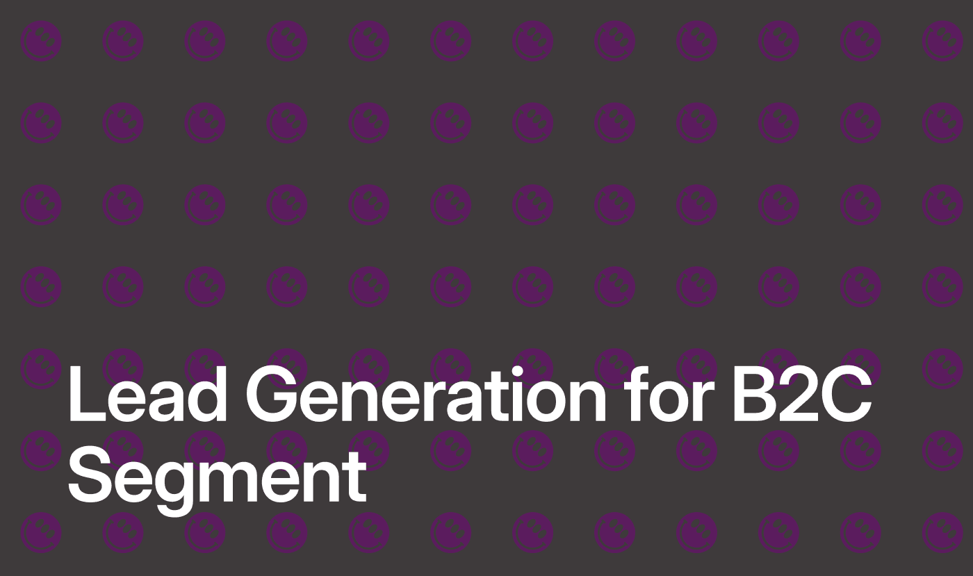 Lead Generation for the B2C Segment