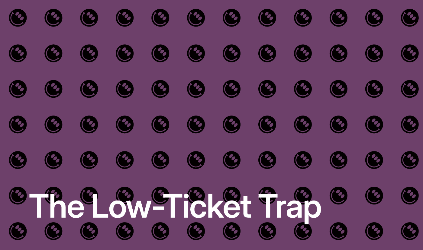 The Low-Ticket Trap: Why Pricing Too Low Can Hurt Your Sales and Growth