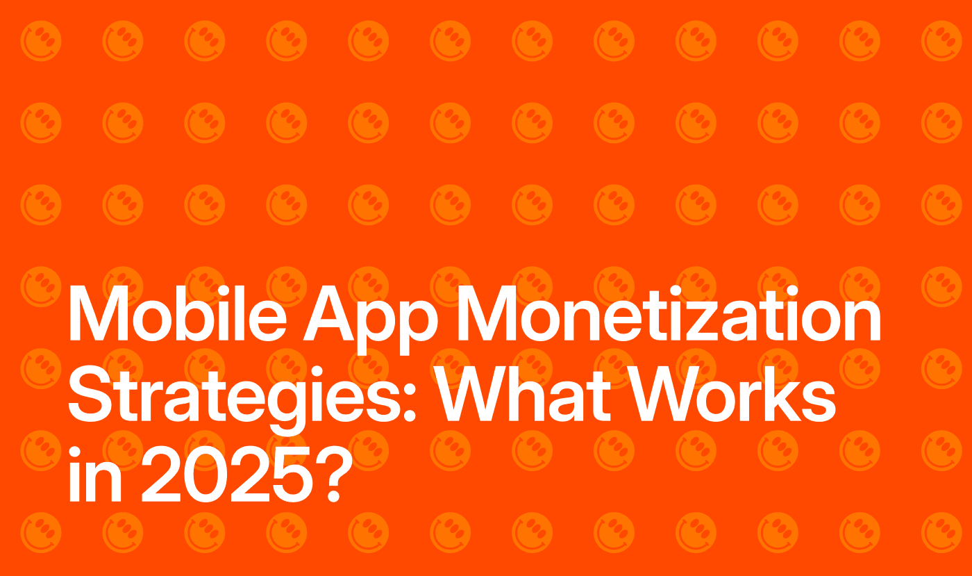 Mobile App Monetization Strategies: What Works in 2025?