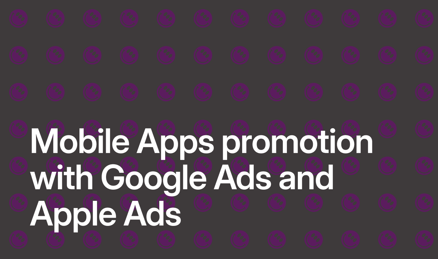 Mobile Apps Promotion with Google Ads and Apple Ads