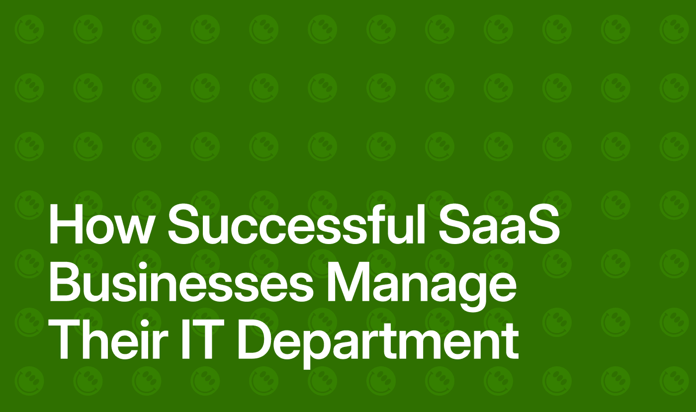 How Successful SaaS Businesses Manage Their IT Department